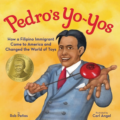 Pedro's Yo-Yos: How a Filipino Immigrant Came to America and Changed the World of Toys by Pe?as, Rob