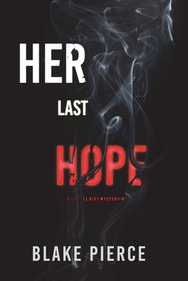 Her Last Hope (A Rachel Gift FBI Suspense Thriller-Book 3) by Pierce, Blake