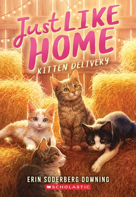 Kitten Delivery (Just Like Home, Book Two) by Downing, Erin Soderberg