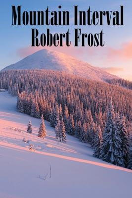 Mountain Interval by Frost, Robert