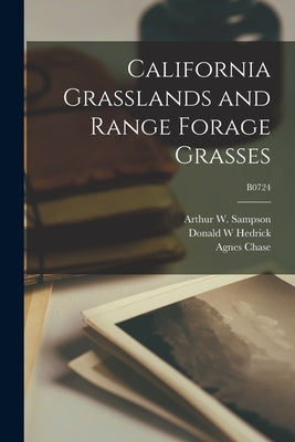 California Grasslands and Range Forage Grasses; B0724 by Sampson, Arthur W. (Arthur William)