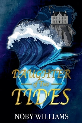 Daughter of Two Tides by Williams, Noby