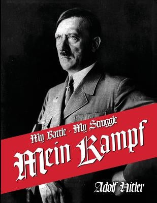 My Struggle: English Translation of Mein Kamphf - Mein Kampt - Mein Kampf by Hitler, Adolf