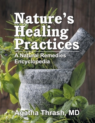 Nature's Healing Practices (Mass Market): A Natural Remedies Encyclopedia by Thrash, Agatha