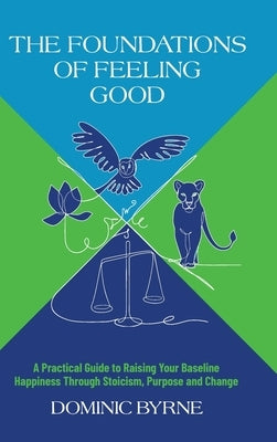 The Foundations of Feeling Good by Byrne, Dominic