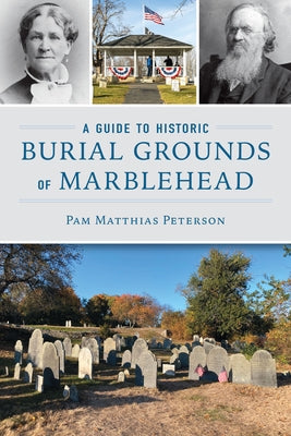 A Guide to Historic Burial Grounds of Marblehead by Peterson, Pam Matthias