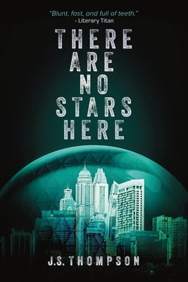 There Are No Stars Here by Thompson, J. S.