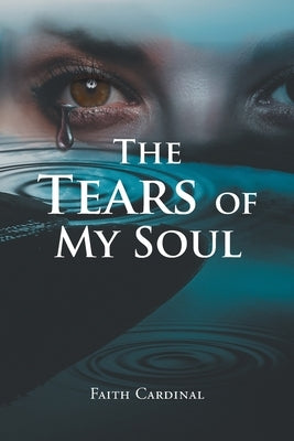 The Tears of My Soul by Cardinal, Faith