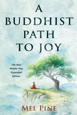 A Buddhist Path to Joy by Pine, Mel