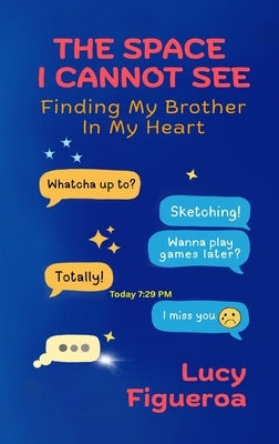 The Space I Cannot See by Figueroa, Lucy