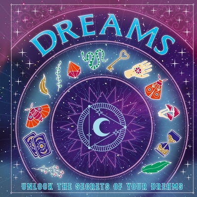 Dreams: Unlock the Secrets of Your Dreams by Welbeck Children's Books