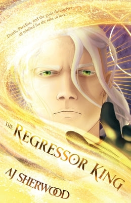 The Regressor King by Sherwood, Aj