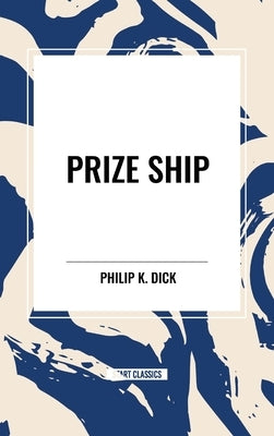 Prize Ship by Dick, Philip K.