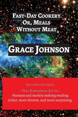 Fast-Day Cookery: Or, Meals Without Meat by Johnson, Grace