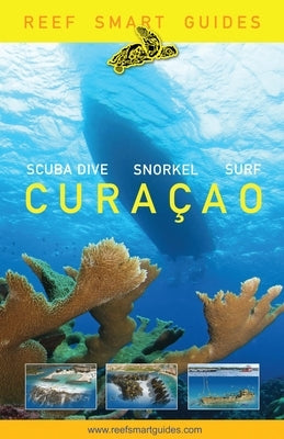Reef Smart Guides Cura?ao: (Best Diving and Snorkeling Spots in Cura?ao) by McDougall, Peter