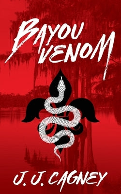 Bayou Venom by Cagney, J. J.
