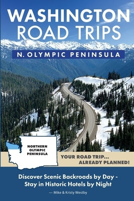 Washington Road Trips - Northern Olympic Peninsula by Westby, Mike