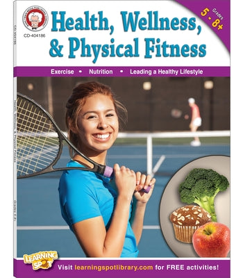 Health, Wellness, and Physical Fitness, Grades 5 - 12 by Blattner