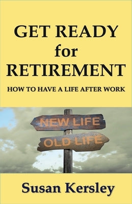 Get Ready for Retirement by Kersley, Susan