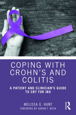 Coping with Crohn's and Colitis: A Patient and Clinician's Guide to CBT for Ibd by Hunt, Melissa G.