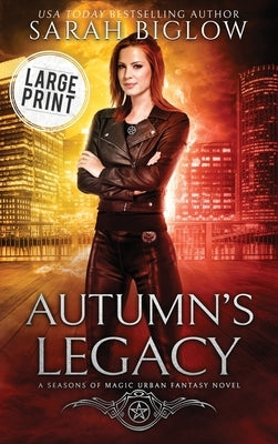 Autumn's Legacy: A Large Print Witch Detective Urban Fantasy by Biglow, Sarah