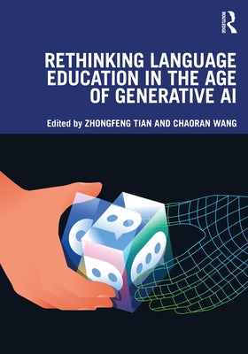 Rethinking Language Education in the Age of Generative AI by Tian, Zhongfeng