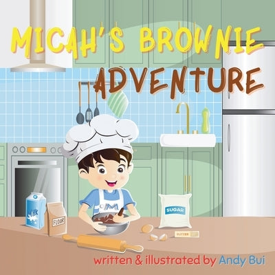 Micah's Brownie Adventure by Bui, Andy