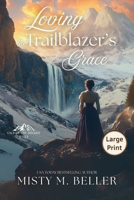 Loving the Trailblazer's Grace by Beller, Misty M.