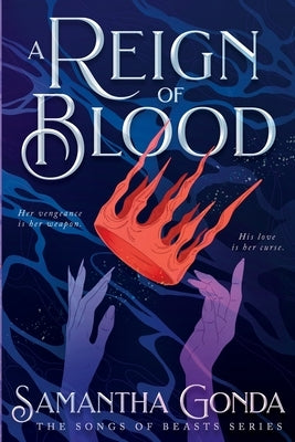 A Reign Of Blood: A Dark Fantasy Romance of Vengeance, Betrayal, and Forbidden Desire by Gonda, Samantha