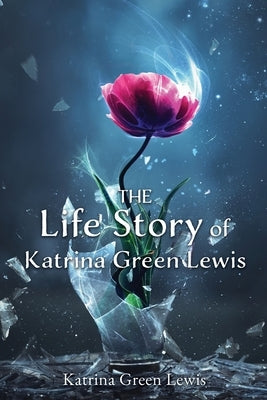 The Life Story of Katrina Green Lewis by Lewis, Katrina Green