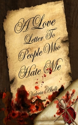 A Love Letter To People Who Hate Me by Abelli, Valeria