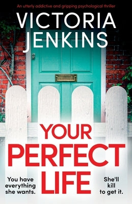 Your Perfect Life: An utterly addictive and gripping psychological thriller by Jenkins, Victoria