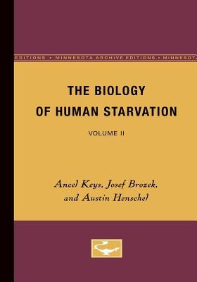 The Biology of Human Starvation: Volume II Volume 2 by Keys, Ancel