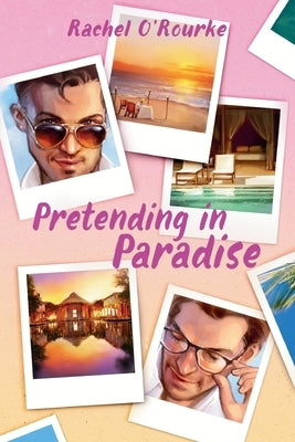 Pretending in Paradise by O'Rourke, Rachel
