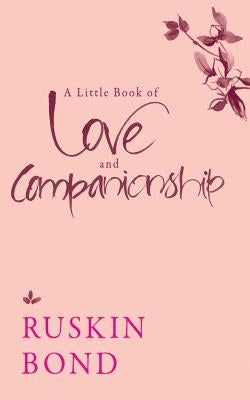 A Little Book of Love and Companionship by Bond, Ruskin