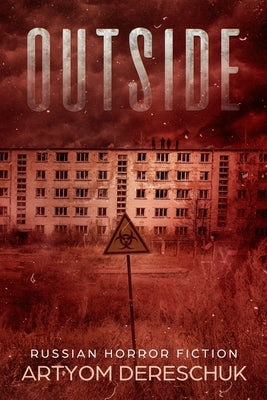 Outside: A Horror Novel Set in a Small Russian Town by Dereschuk, Artyom