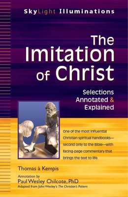 The Imitation of Christ: Selections Annotated & Explained by Chilcote, Paul Wesley