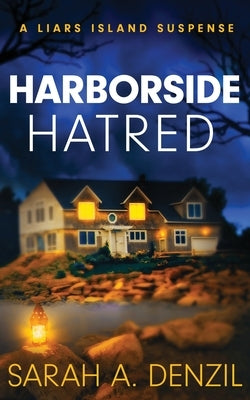 Harborside Hatred: A Liars Island Suspense by Denzil, Sarah A.