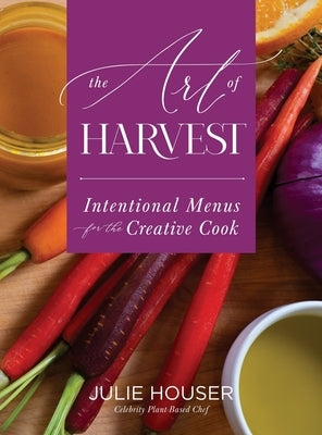 The Art Of Harvest by Houser, Julie