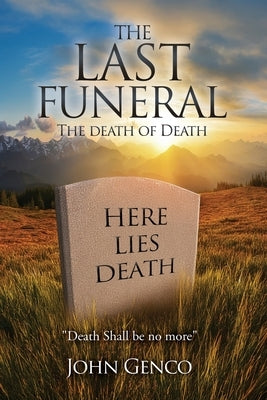 The Last Funeral: The death of Death by Genco, John