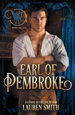 The Earl of Pembroke: The Wicked Earls' Club by Smith, Lauren