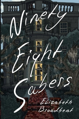 Ninety-Eight Sabers by Broadbent, Elizabeth