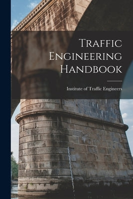 Traffic Engineering Handbook by Institute of Traffic Engineers