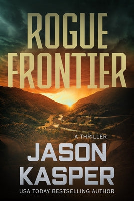 Rogue Frontier: A David Rivers Thriller by Kasper, Jason