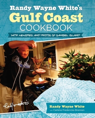 Randy Wayne White's Gulf Coast Cookbook: With Memories And Photos Of Sanibel Island by White, Randy Wayne