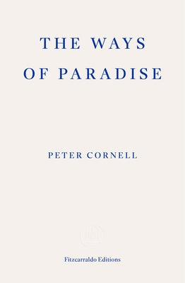The Ways of Paradise by Cornell, Peter