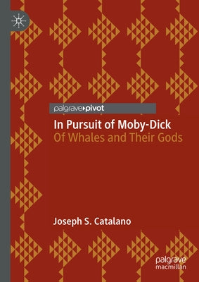 In Pursuit of Moby-Dick: Of Whales and Their Gods by Catalano, Joseph S.