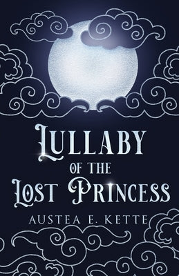 Lullaby of the Lost Princess by Kette, Austea Eve