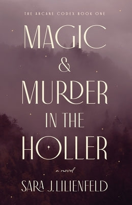 Magic & Murder in the Holler by Lilienfeld, Sara J.