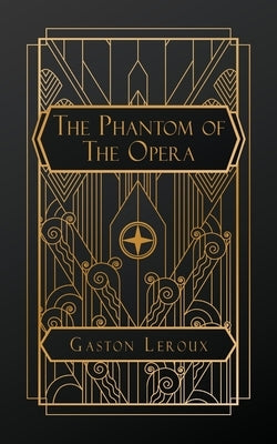 The Phantom of the Opera by LeRoux, Gaston
